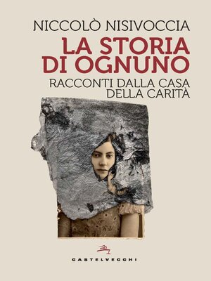 cover image of La storia di ognuno. Racconti dalla Casa della Carità